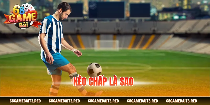 Kèo Chấp Là Sao? Hướng Dẫn Đọc Kèo Cơ Bản Cho Tân Thủ