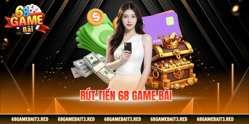 Rút Tiền 68GAMEBAI - Nhận Thưởng Nhanh Sau 3 Phút